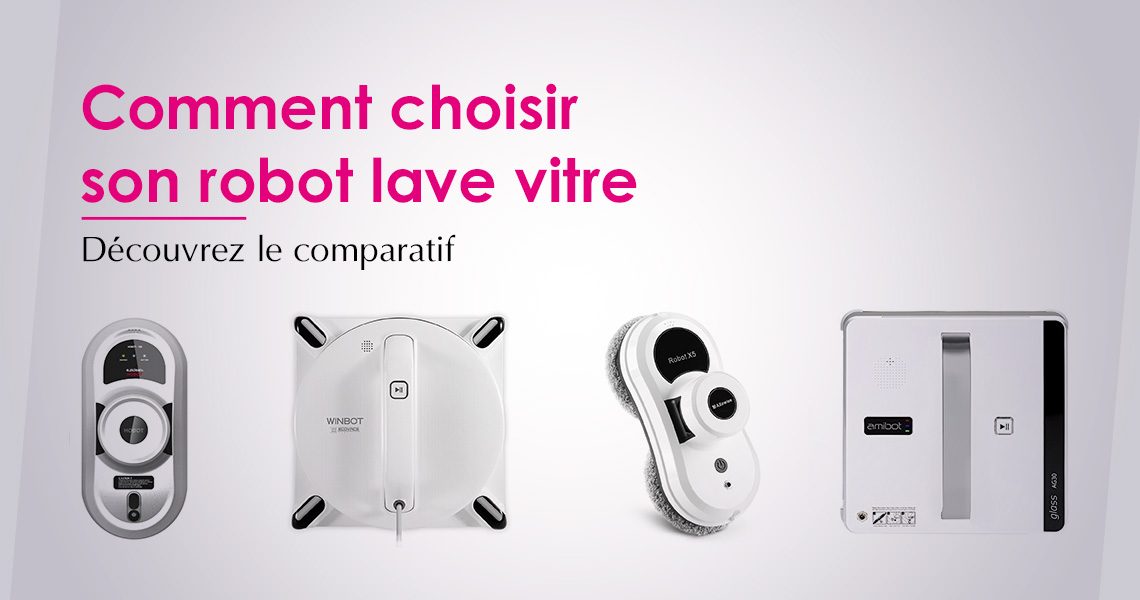 Robot lave-vitre : comment bien choisir son robot lave-vitre ?